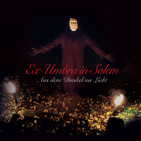 Ex Umbra in Solem - Aus dem Dunkel ins Licht Ex Umbra in Solem - Aus dem Dunkel ins Licht