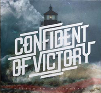 Confident of Victory - Mitten im Widerstand