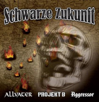 Schwarze Zukunft (3er Split mit Allvater, Aggressor, Projekt B) Schwarze Zukunft (3er Split mit Allvater, Aggressor, Projekt B)