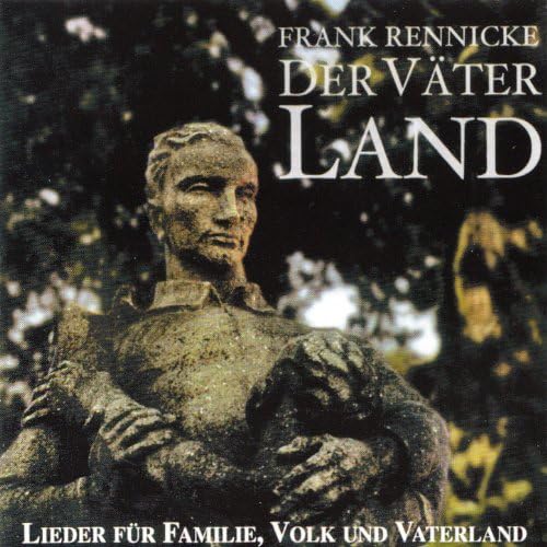 Frank Rennicke - Der Väter Land Frank Rennicke - Der Väter Land