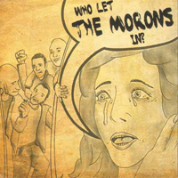 The Morons - Who let the Morons in?