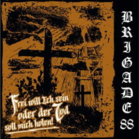 Brigade 88 - Frei will ich sein oder der Tod soll mich holen