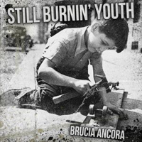 Still Burnin Youth - Brucia Ancora Still Burnin Youth - Brucia Ancora