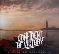 Confident of Victory - Bis zum Horizont/Mitten im Widerstand (Doppel-CD)