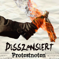 Disszenziert - Protestnoten Disszenziert - Protestnoten
