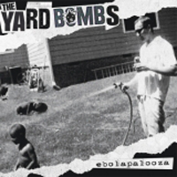 The Yardbombs - Ebola Palooza