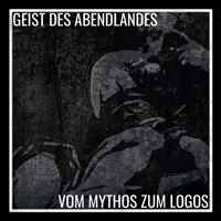 Geist des Abendlandes - Vom Mythos zum Logos Geist des Abendlandes - Vom Mythos zum Logos