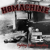 H8 Machine - Fighting solves everything H8 Machine - Fighting solves everything
