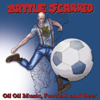 LP- Battle Scarred - Oi! Oi! Music, Football & Beer
