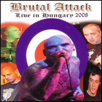 Brutal Attack - Live in Hungary 2008