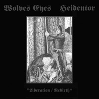 Wolves Eyes/Heidentor - Liberation/Rebirth