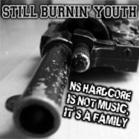 Still Burnin Youth - NS Hardcore is not Music, it´s a Family Still Burnin Youth - NS Hardcore is not Music, it´s a Family