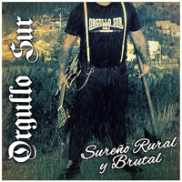 Orgullo Sur - Sureno Rural y Brutal Orgullo Sur - Sureno Rural y Brutal