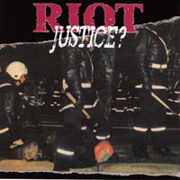 Riot - Justice?