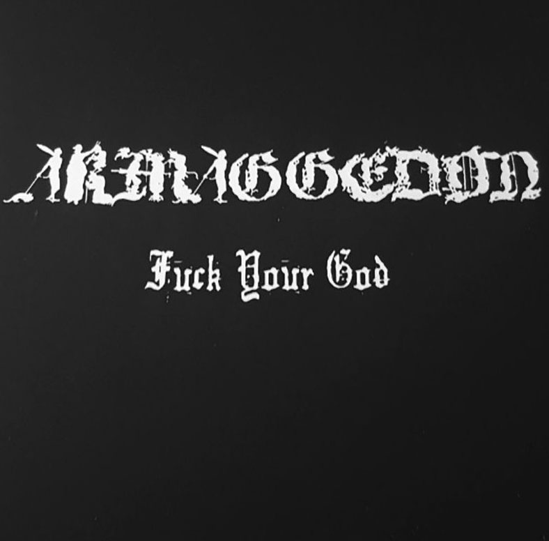 Armaggedon - Fuck Your God Armaggedon - Fuck Your God