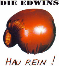 Die Edwins - Hau Rein Die Edwins - Hau Rein