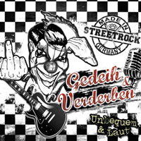 Gedeih & Verderben - Unbequem und laut Gedeih & Verderben - Unbequem und laut