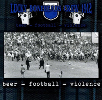 Lucky Boneheads Crew 1912 - Beer-Football-Violence Lucky Boneheads Crew 1912 - Beer-Football-Violence