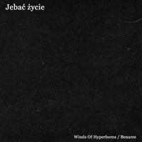 Jebac zycie - Winds of Hyperborea/Benares