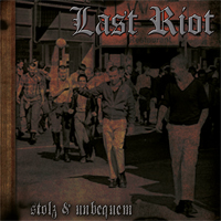 Last Riot - Stolz & unbequem Last Riot - Stolz & unbequem