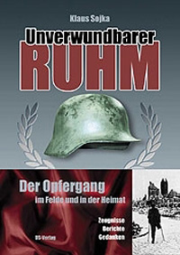 Buch- Sojka, Prof. Dr. Dr. Klaus: Unverwundbarer Ruhm - Der Opfergang im Felde und in der Heimat