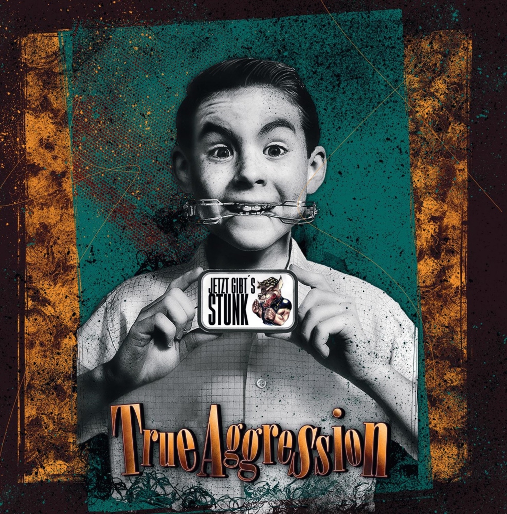 True Aggression - Jetzt gibt's Stunk True Aggression - Jetzt gibt's Stunk