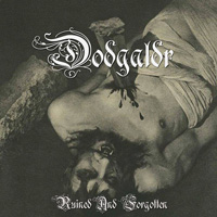 Dödgaldr - Ruined and Forgotten Dödgaldr - Ruined and Forgotten