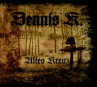 Dennis K. - Altes Kreuz Dennis K. - Altes Kreuz